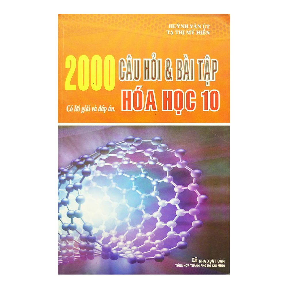 2000 Câu Hỏi Và Bài Tập Hóa Học Lớp 10 (Nxb Tổng Hợp TP HCM)