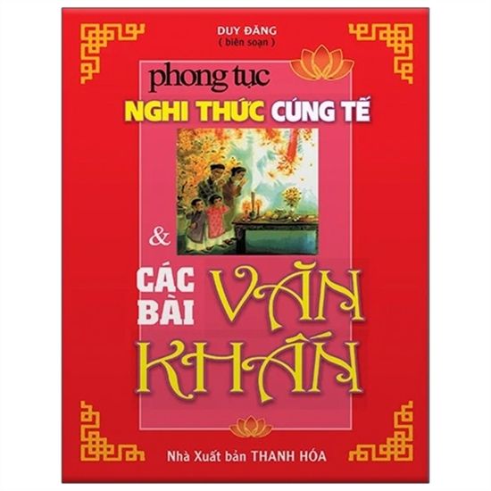  Phong Tục, Nghi Thức Cúng Tế & Các Bài Văn Khấn 