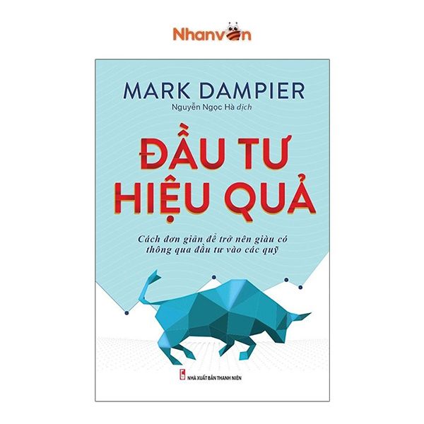 Đầu Tư Hiệu Quả - Cách Đơn Giản Để Trở Lên Giàu Có Thông Qua Đầu Tư Vào Các Qũy - Mark Dampier