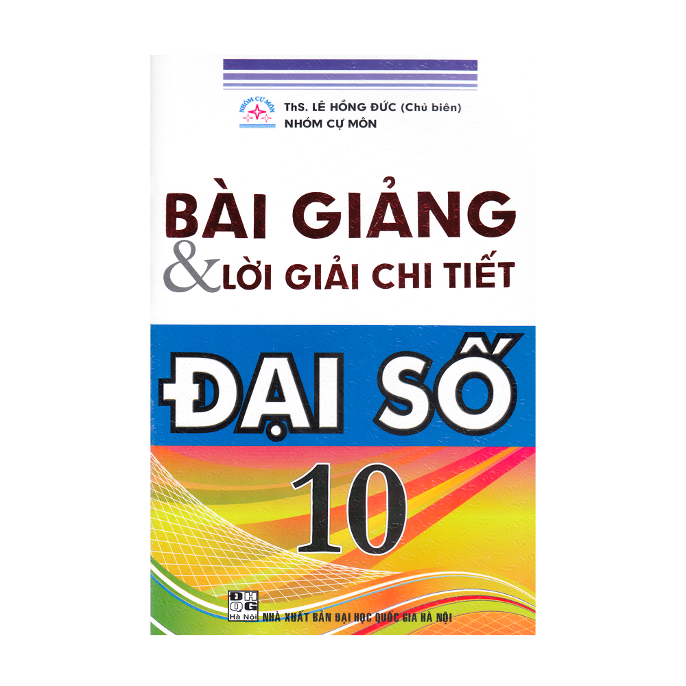 Bài Giảng & Lời Giải Chi Tiết Đại Số - Lớp 10 - Tái Bản 2020