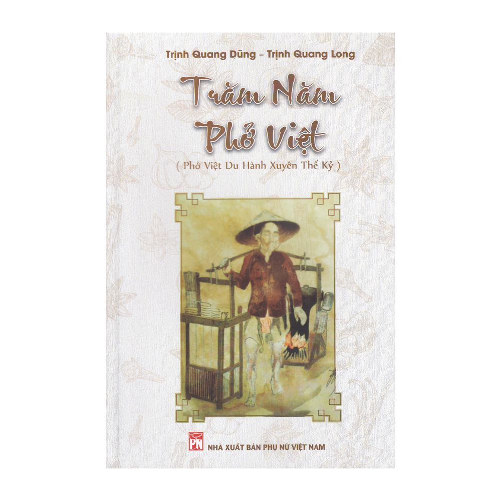 Trăm Năm phở Việt - Phở Việt Du Hành Xuyên Thế Kỷ