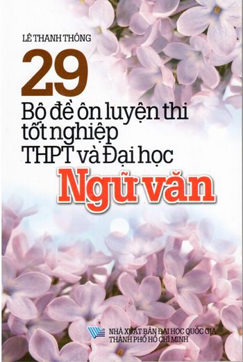 29 Bộ Đề Ôn Luyện Thi Tốt Nghiệp THPT Và Đại Học Ngữ Văn