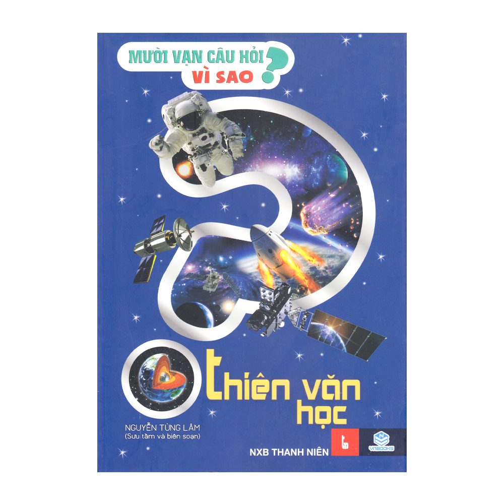 VN - Mười vạn câu hỏi vì sao - Thiên văn học