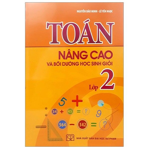 Toán Nâng Cao Và Bồi Dưỡng Học Sinh Giỏi Lớp 2 (Tái Bản 2019)