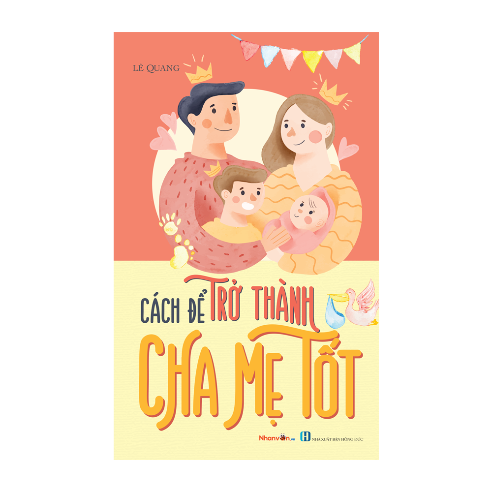 Kỹ Năng Sống - Bộ Sách Cách Để Trở Thành - Cách Để Trở Thành Cha Mẹ Tốt