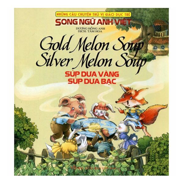 Những Câu Chuyện Thú Vị Giáo Dục Trẻ - Súp Dưa Vàng Súp Dưa Bạc (Song Ngữ Anh - Việt)