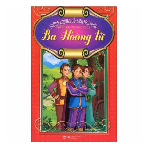 Những Truyện Cổ Tích Hay Nhất Về Hoàng Tử Và Công Chúa - Ba Hoàng Tử