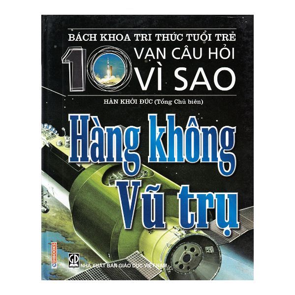 Bách Khoa Tri Thức Tuổi Trẻ - Mười Vạn Câu Hỏi Vì Sao - Hàng Không Vũ Trụ