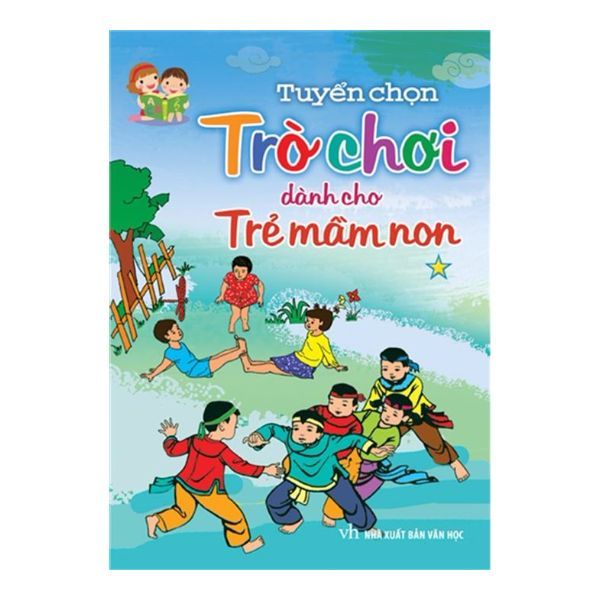 Tuyển Chọn Trò Chơi Dành Cho Trẻ Mầm Non - Tập 1