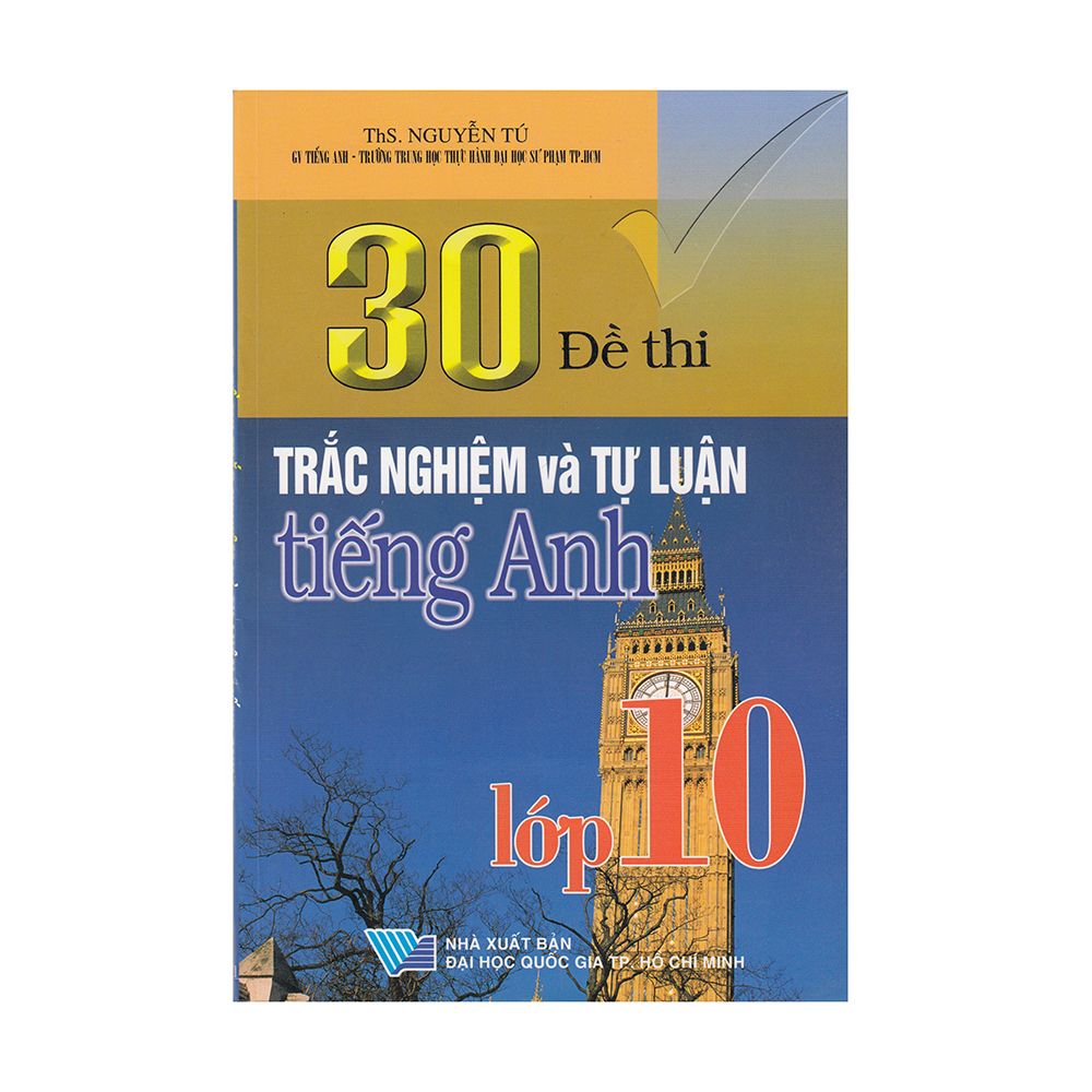 30 Đề Thi Trắc Nghiệm Và Tự Luận Tiếng Anh 10