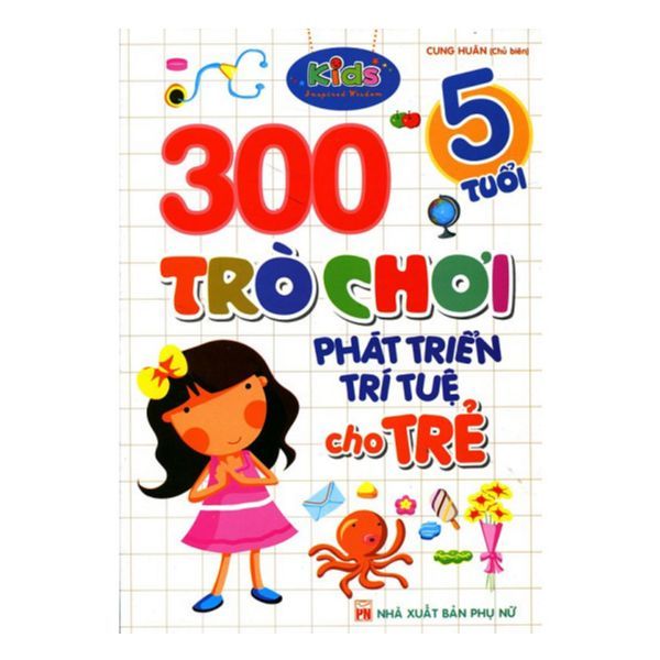 300 Trò Chơi Phát Triển Trí Tuệ Cho Trẻ ( 5 Tuổi)