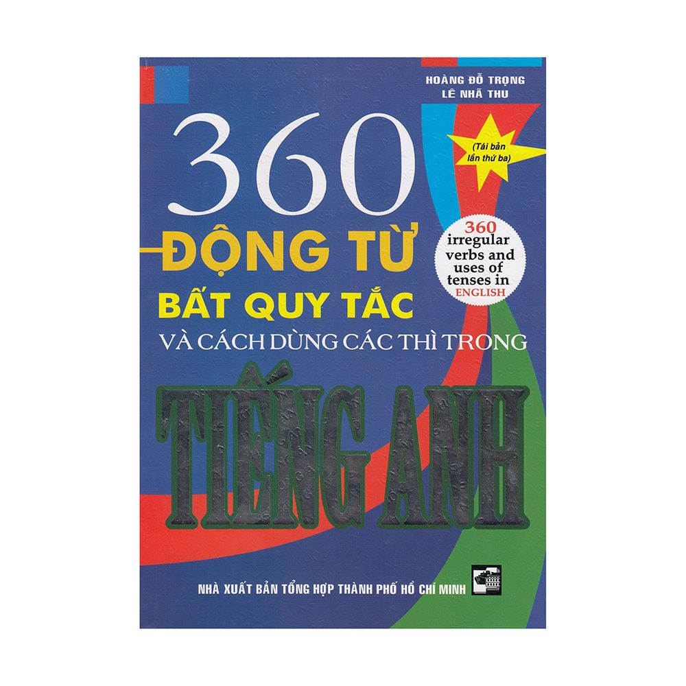360 Động Từ Bất Quy Tắc Và Cách Dùng Các Thì Trong Tiếng Anh