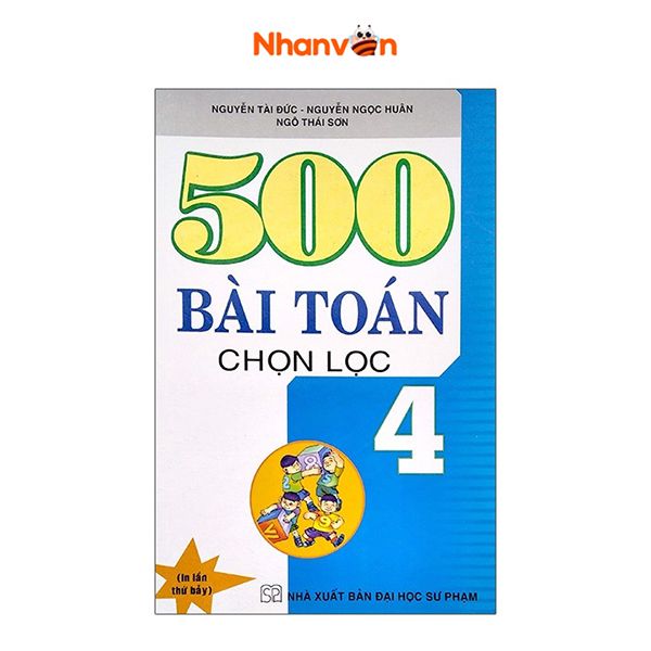 500 Bài Toán Chọn Lọc - Lớp 4 - Tái Bản 2020