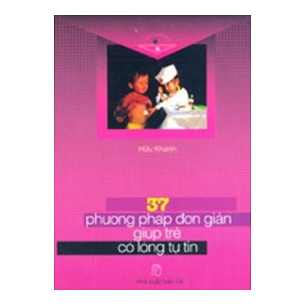 37 Phương Pháp Đơn Giản Giúp Trẻ Có Lòng Tự Tin