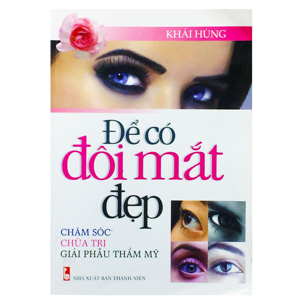 Chăm Sóc -Chữa Trị - Giải Phẫu Thẩm Mỹ - Để Có Đôi Mắt Đẹp