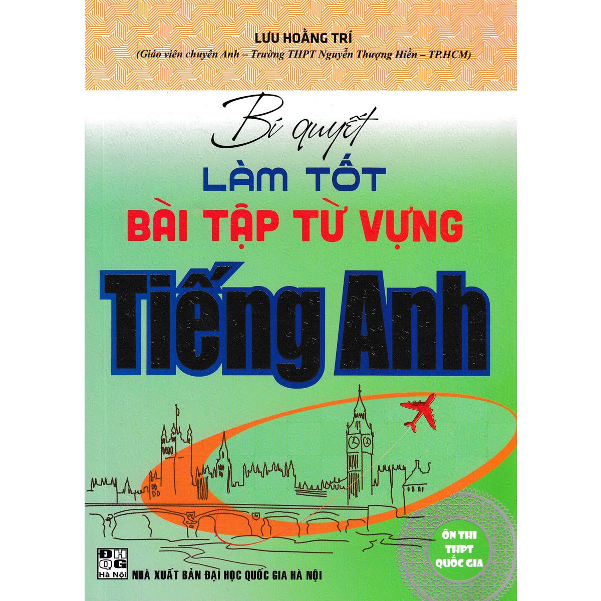 Bí Quyết Làm Tốt Bài Tập Từ Vựng Tiếng Anh - Ôn Thi THPT Quốc Gia