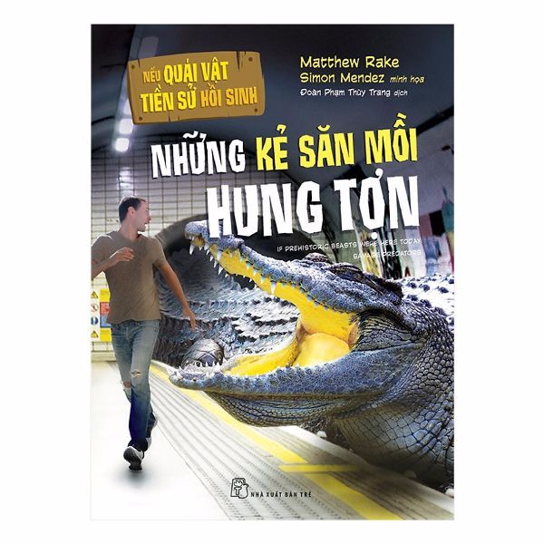Nếu Quái Vật Tiền Sử Hồi Sinh - Những Kẻ Săn Mồi Hung Tợn