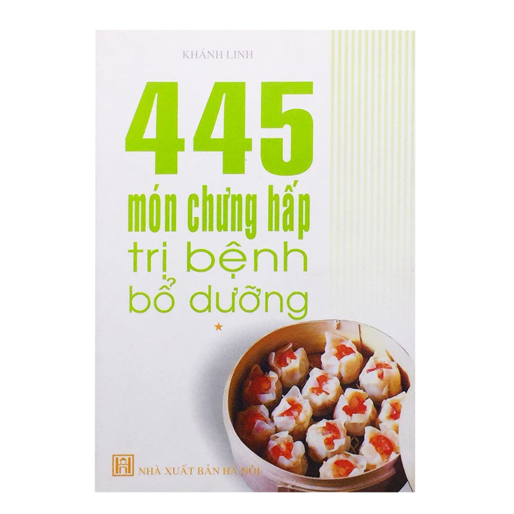 445 Món Chưng Hấp Trị Bệnh Bổ Dưỡng - Tập 1