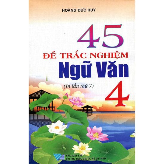  45 Đề Trắc Nghiệm Ngữ Văn Lớp 4 