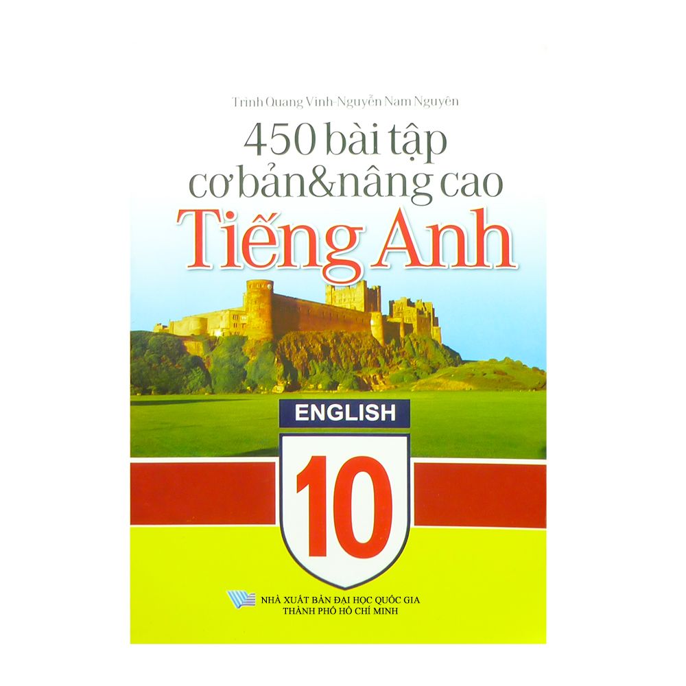 450 Bài Tập Cơ Bản & Nâng Cao Tiếng Anh 10