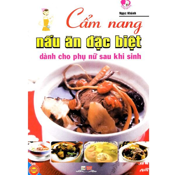 Cẩm Nang Nấu Ăn Đặc Biệt Dành Cho Phụ Nữ Sau Khi Sinh