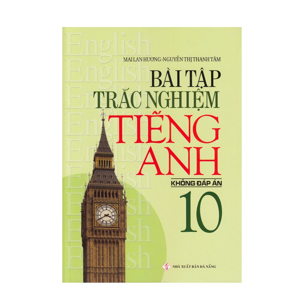 Bài Tập Trắc Nghiệm Tiếng Anh Lớp 10 (Không Đáp Án)