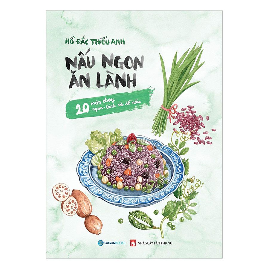 Nấu Ngon Ăn Lành - 20 Món Chay Ngon Lành Và Dễ Nấu - Hồ Đắc Thiếu Anh