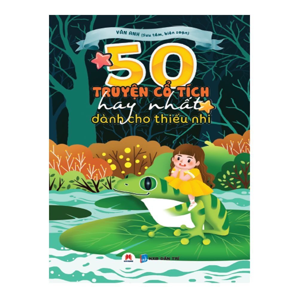 50 Truyện Cổ Tích Hay Nhất Dành Cho Thiếu Nhi (Tái Bản 2019)