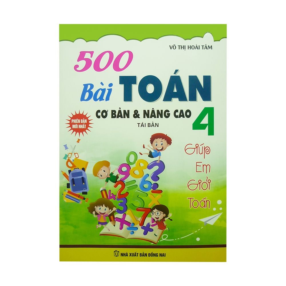 500 Bài Toán Cơ Bản Và Nâng Cao Lớp 4 (Tái Bản)