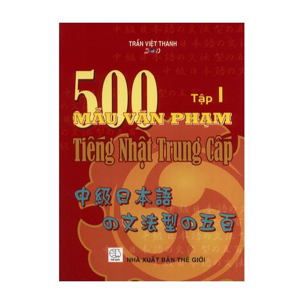 500 Mẫu Văn Phạm Tiếng Nhật Trung Cấp - Tập 1