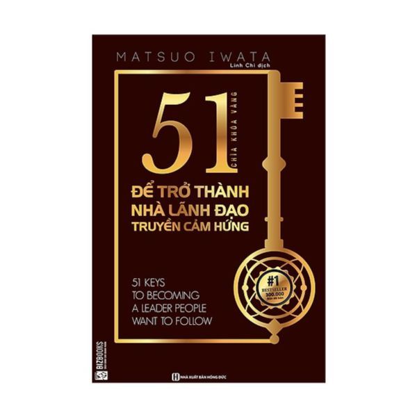 51 Chìa Khóa Vàng Để Trở Thành Nhà Lãnh Đạo Truyền Cảm Hứng