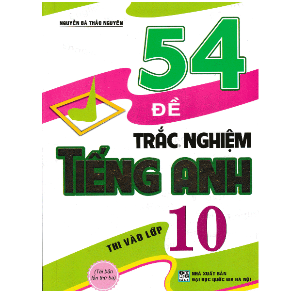 54 Đề Trắc Nghiệm Tiếng Anh Thi Vào Lớp 10 (Tái Bản 2019)