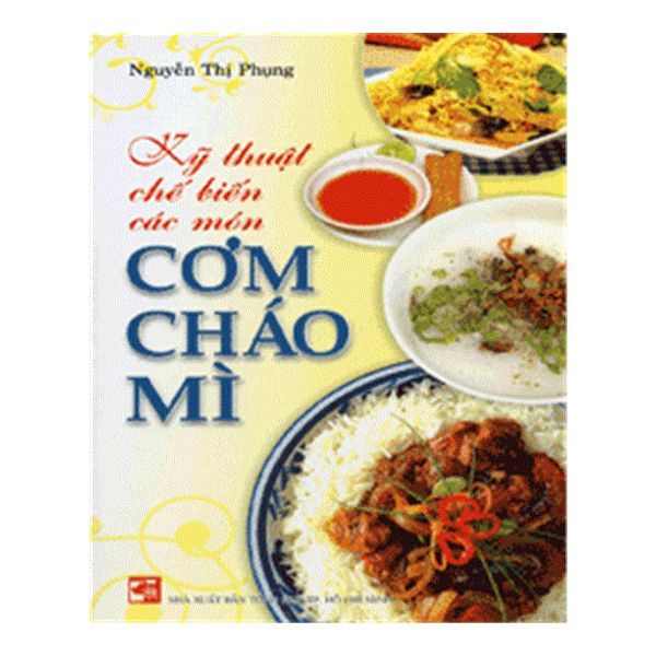 Kỹ Thuật Chế Biến Các Món Cơm Cháo Mì