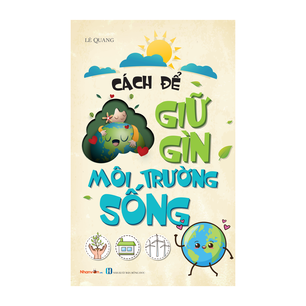 Kỹ Năng Sống - Bộ Sách Cách Để Trở Thành - Cách Để Giữ Gìn Môi Trường Sống