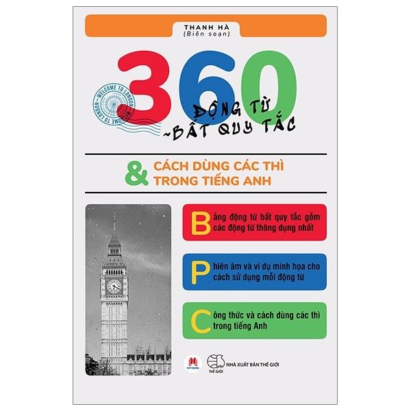 360 Động Từ Bất Quy Tắc & Cách Dùng Các Thì Trong Tiếng Anh (Tái Bản)