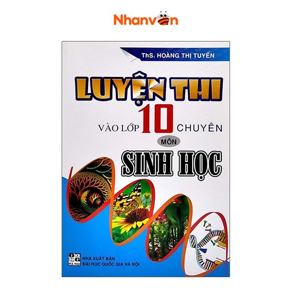 Luyện Thi Vào Lớp 10 Chuyên - Môn Sinh Học