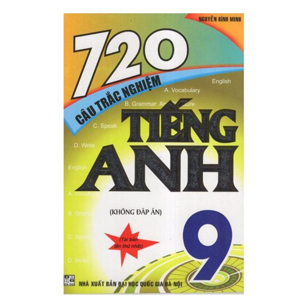 720 Câu Trắc Nghiệm Tiếng Anh Lớp 9 (Không Đáp Án)