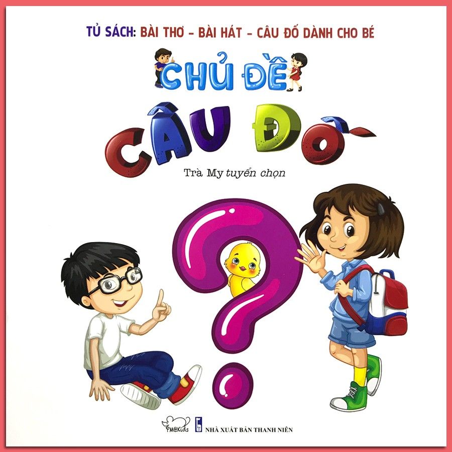 Tủ Sách Bài Thơ - Bài Hát - Câu Đố Dành Cho Bé: Chủ Đề Câu Đố (Tái Bản 2020)