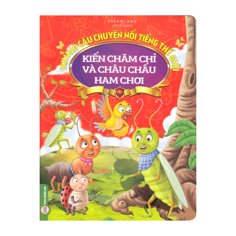 Những Câu Chuyện Nổi Tiếng Thế Giới - Kiến Chăm Chỉ Và Châu Chấu Ham Chơi