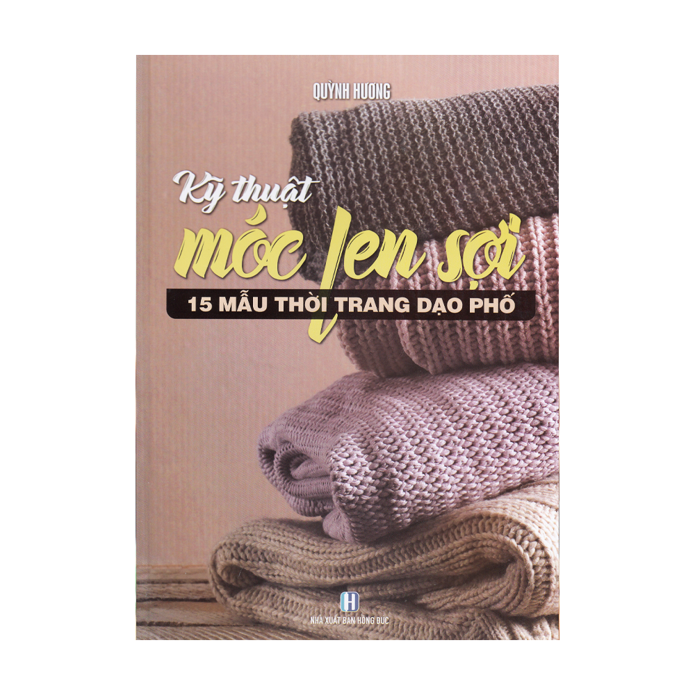 Kỹ Thuật Móc Len Sợi - 15 Mẫu Thời Trang Dạo Phố