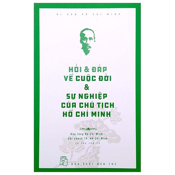 Di sản Hồ Chí Minh. Hỏi & đáp về cuộc đời & sự nghiệp của Chủ tịch HCM