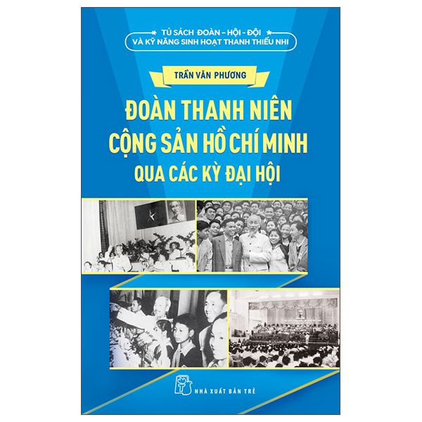  Đoàn Thanh Niên Cộng Sản Hồ Chí Minh Qua Các Kỳ Đại Hội 