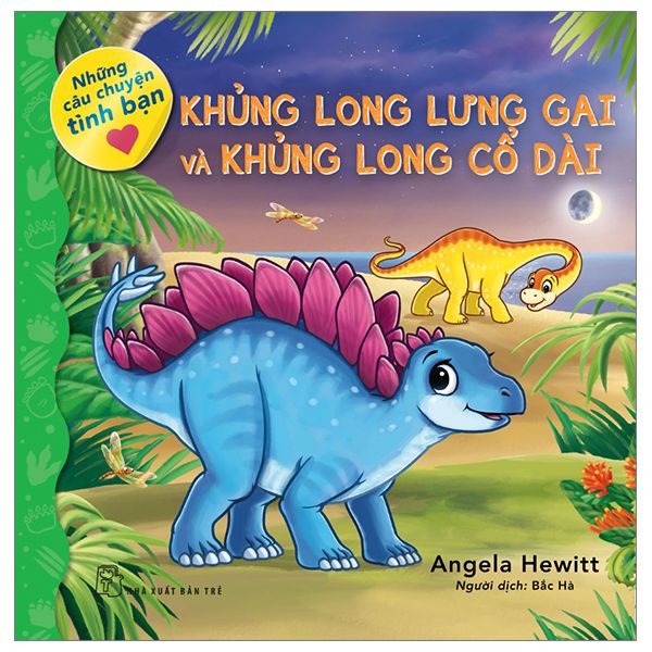 Những Câu Chuyện Tình Bạn - Khủng Long Lưng Gai Và Khủng Long Cổ Dài