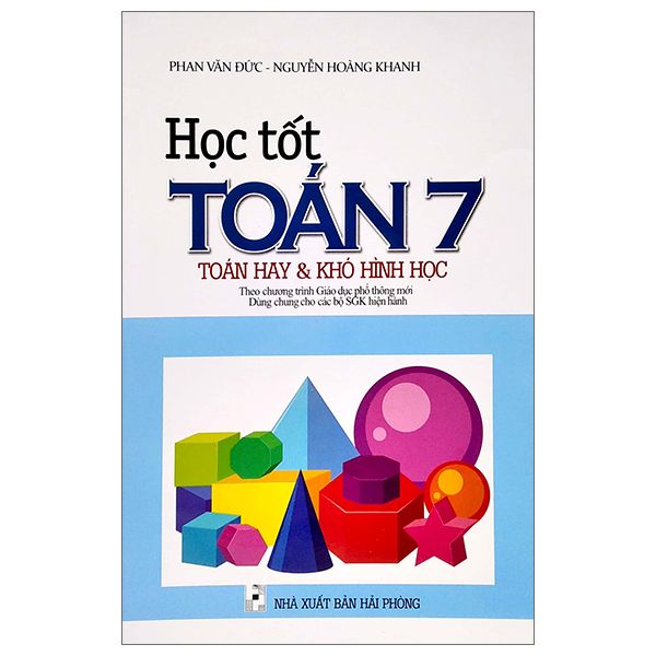 Học Tốt Toán 7 - Toán Hay & Khó Hình Học (Theo Chương Trình Giáo Dục Phổ Thông Mới)
