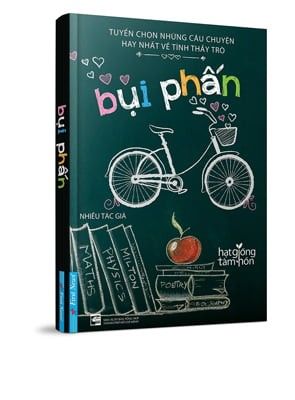 Bụi Phấn - Tuyển Chọn Những Câu Chuyện Hay Nhất Tình Thầy Trò