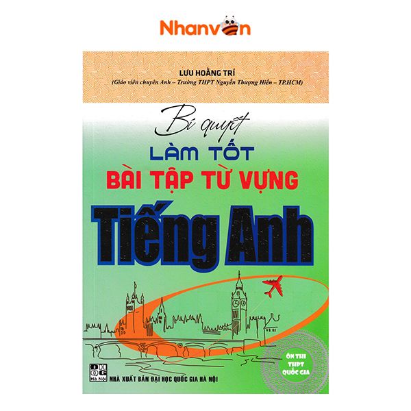 Bí Quyết Làm Tốt Bài Tập Từ Vựng Tiếng Anh - Ôn Thi THPT Quốc Gia