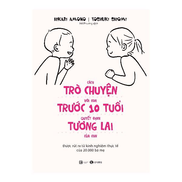 Cách Trò Chuyện Với Con Trước 10 Tuổi Quyết Định Tương Lai Của Con