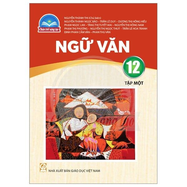 Sách Giáo Khoa Ngữ Văn Lớp 12 - Tập 1- Chân Trời Sáng Tạo - 2025