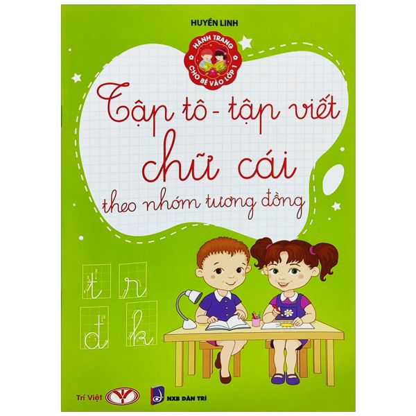  Hành trang cho bé vào lớp 1 -  Tập tô - tập viết chữ cái theo nhóm 1 -  Tập tô - tập viết chữ cái theo nhóm tương đồng 