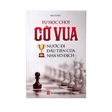 Tự Học Chơi Cờ Vua - Nước Đi Đầu Tiên Của Nhà Vô Địch